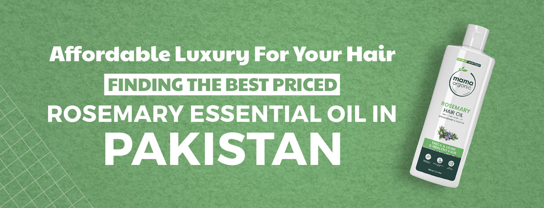 Affordable Luxury for Your Hair: Find the Best Priced Rosemary Oil in Pakistan