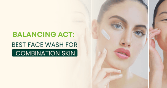 Best Face Wash for Combination Skin