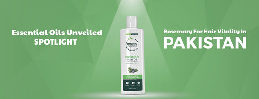 Essential Oils Unveiled: Spotlight on Rosemary Oil for Hair Vitality in Pakistan