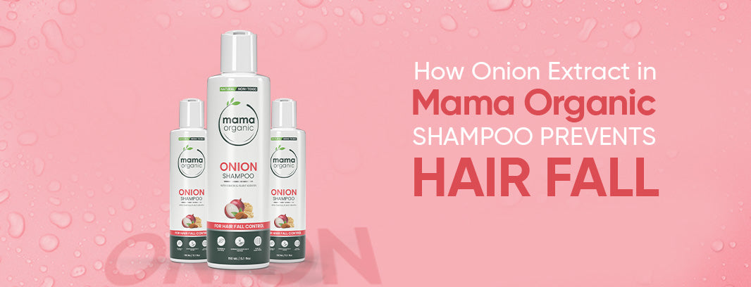 How Onion Extract in Mama Organic Onion Shampoo Prevents Hair Fall