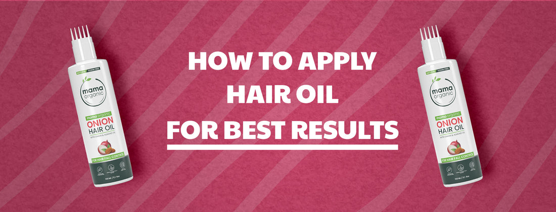 How to Apply Hair Oil for Best Results  A Complete Guide