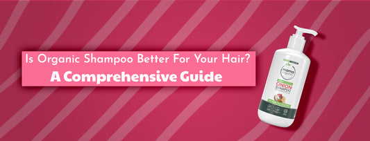 Is Organic Shampoo Better for Your Hair? A Comprehensive Guide