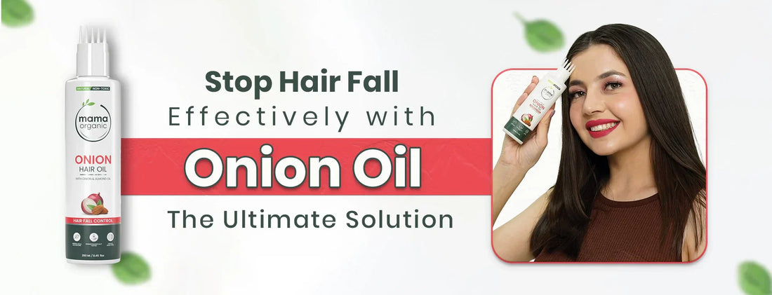 Stop Hair Fall Effectively with Onion Oil The Ultimate Solution