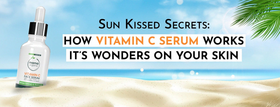 Sun-Kissed Secrets: How Vitamin C Serum Works Its Wonders on Your Skin