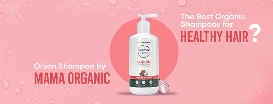 The Best Organic Shampoos for Healthy Hair: Onion Shampoo by Mama Organic