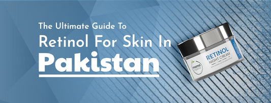 The Ultimate Guide to Retinol Cream for Skin in Pakistan