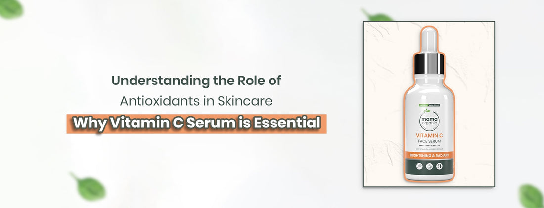 Understanding Antioxidants in Skincare: Why Vitamin C Serum is Essential