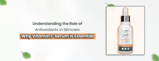 Understanding Antioxidants in Skincare: Why Vitamin C Serum is Essential
