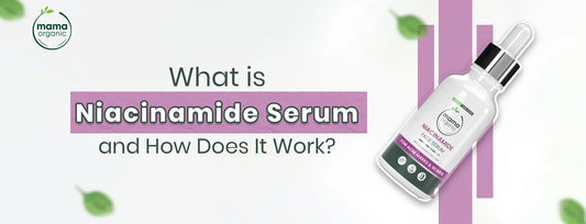 What is Niacinamide Serum and How Does It Work