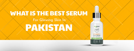 What is the Best Serum for Glowing Skin in Pakistan