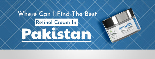 Where Can I Find the Best Retinol Cream in Pakistan