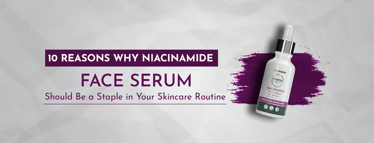 10 Reasons Why Niacinamide Serum Should Be a Staple in Your Skincare Routine