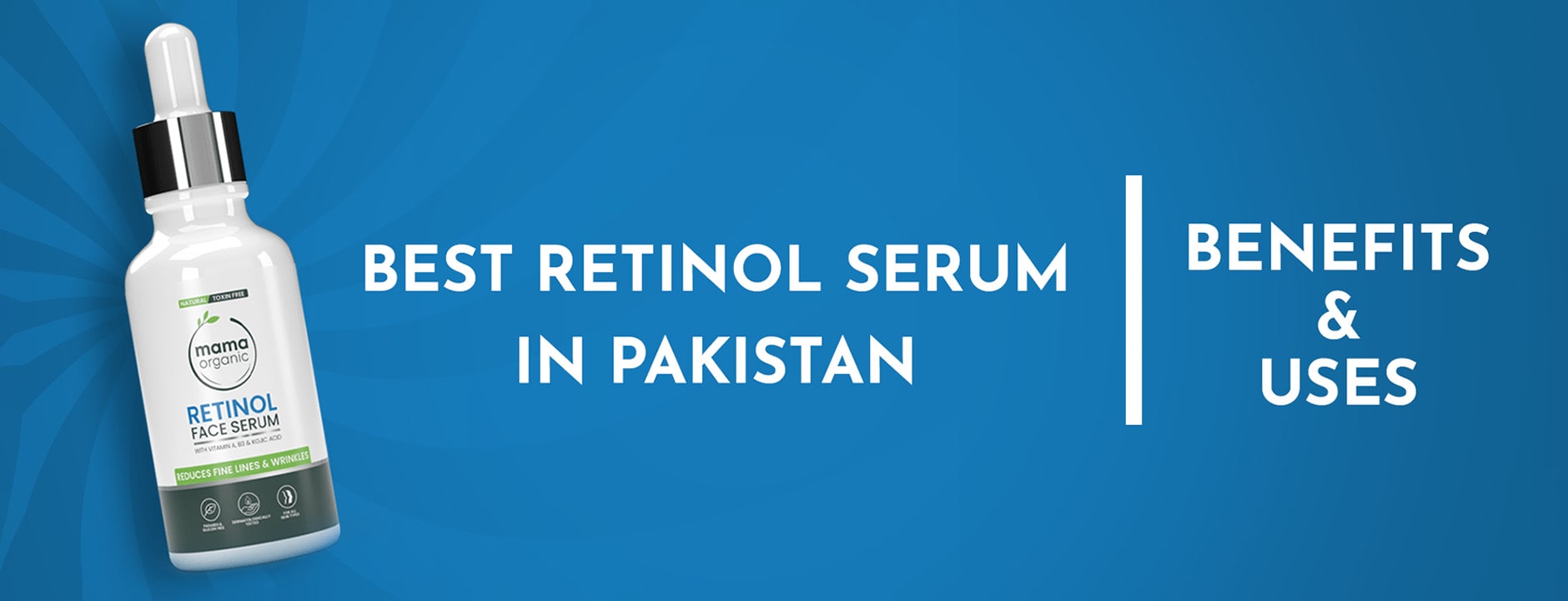 Best Retinol Serum in Pakistan: Benefits and Uses