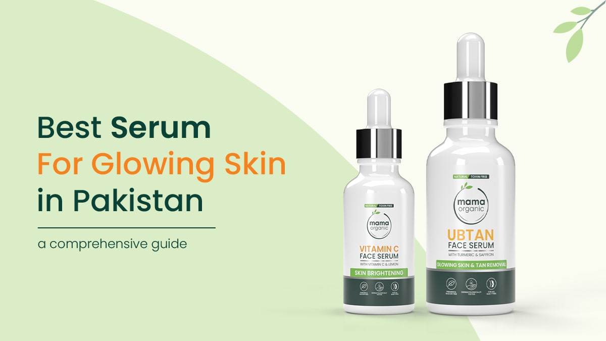 Best Serum for Glowing Skin in Pakistan | A Comprehensive Guide