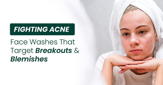 Fighting Acne: Face Washes That Target Breakouts and Blemishes