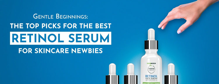 Gentle Beginnings: The Top Picks for the Best Retinol Serum for Skincare Newbies