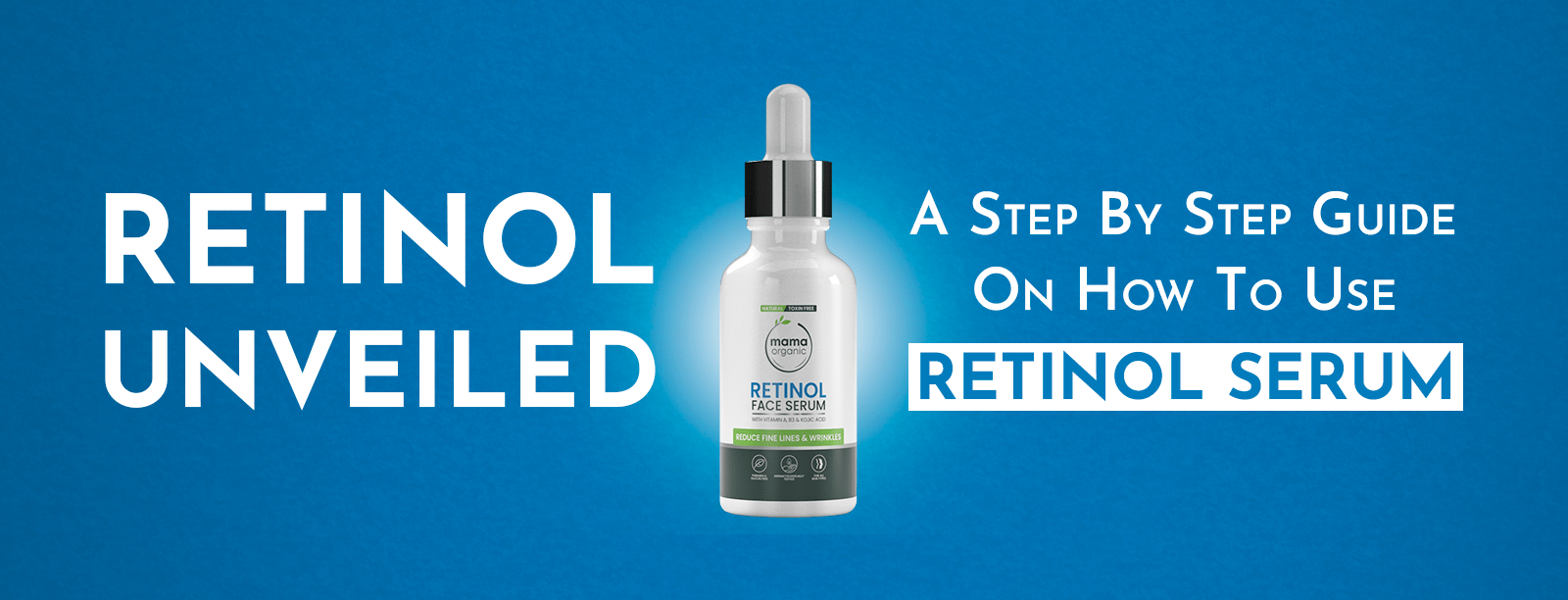 Retinol Unveiled: A Step-by-Step Guide on How to Use Retinol Serum