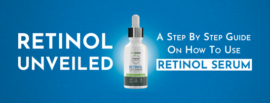 Retinol Unveiled: A Step-by-Step Guide on How to Use Retinol Serum