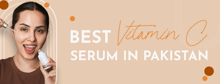 The Best Vitamin C Serum in Pakistan