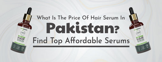 What is the Price of Hair Serum in Pakistan? Find Top Affordable Serums